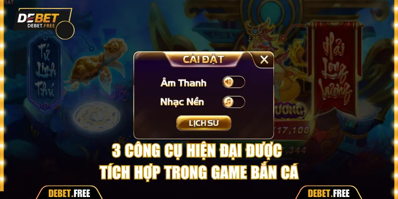 3 công cụ hiện đại được tích hợp trong game bắn cá