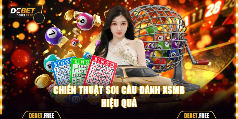 Chiến thuật soi cầu đánh XSMB hiệu quả