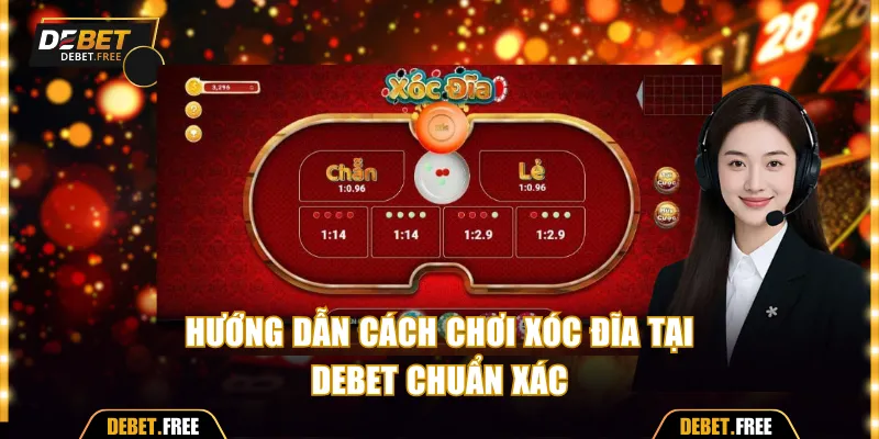 Hướng dẫn cách chơi xóc đĩa tại Debet chuẩn xác