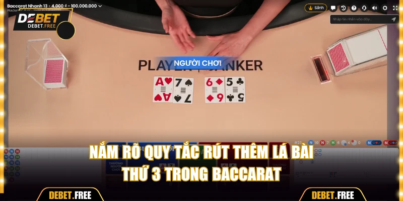 Nắm rõ quy tắc rút thêm lá bài thứ 3 trong Baccarat