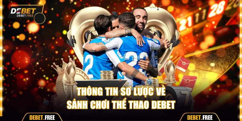 Sơ lược về sảnh chơi thể thao Debet