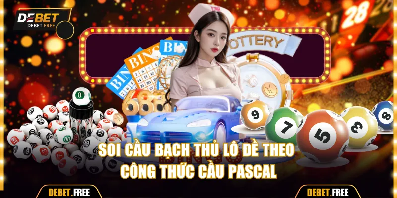 Soi cầu bạch thủ lô đề theo cầu Pascal