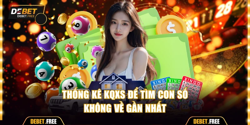 Thống kê KQXS để tìm con số không về gần nhất