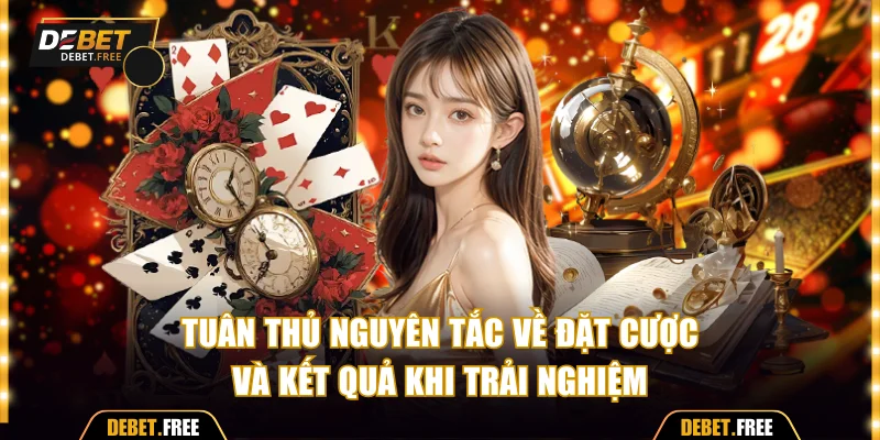 Tuân thủ nguyên tắc về đặt cược và kết quả khi trải nghiệm
