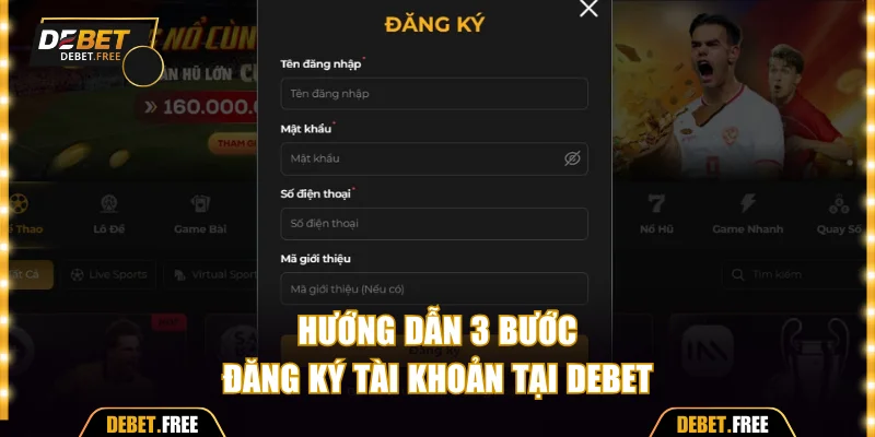 3 bước đăng ký tài khoản tại Debet